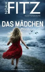 Buchcover „Das Mädchen“ von Noah Fitz – Küstenkrimi: Mädchen im roten Kleid läuft an stürmischer Nordsee entlang